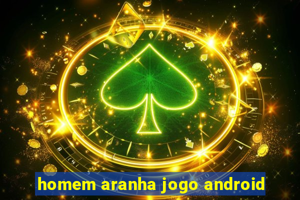 homem aranha jogo android